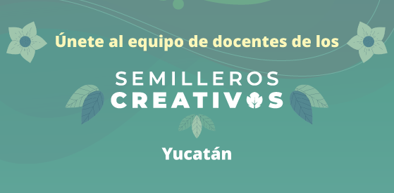 Entrada: Buscamos docentes para Yucatán | Semilleros Creativos de Música 2026